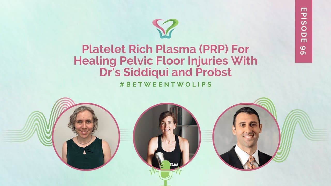 Between Two Lips — Platelet Rich Plasma (PRP) for Healing Pelvic Floor Injuries